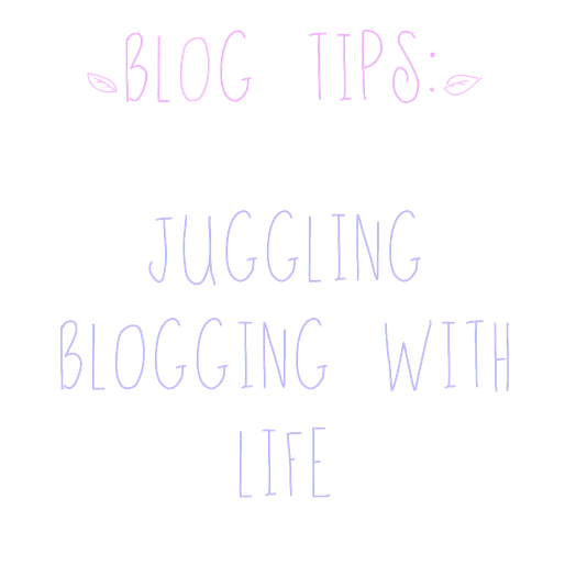 Juggling Blogging With Life - Blog Tips